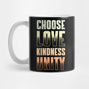 CHOOSE LOVE, KINDNESS & UNITY Mug